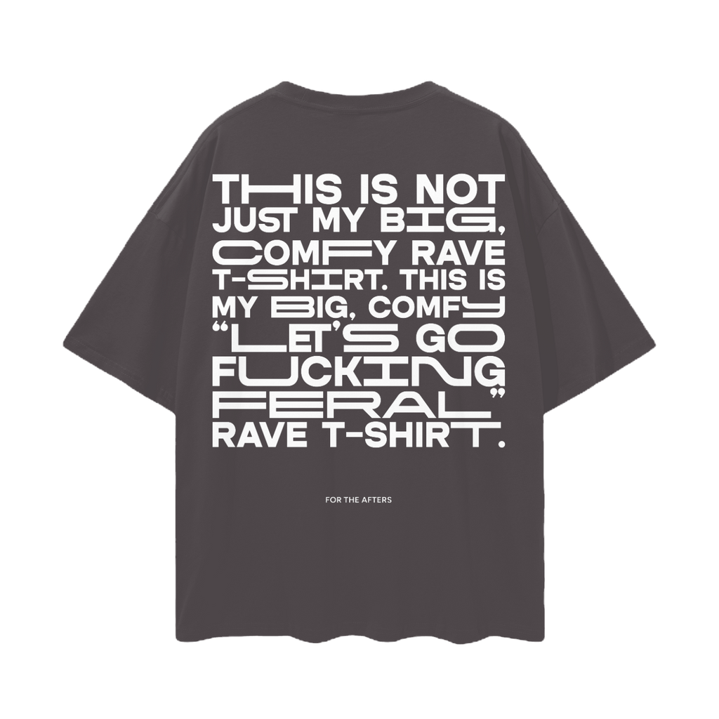 Big Comfy & Feral - Oversized Deep Drop Shoulder Tee